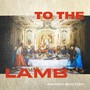 To the Lamb