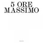 5 Ore Massimo