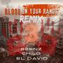 BLOOD ON YOUR HANDS (feat. BEENZ & CHILO) [REMIX PART 3] [Explicit]