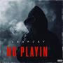 No Playin (Explicit)