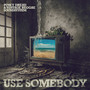 Use Somebody