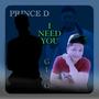 I Need You (feat. Prince D)