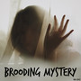 Brooding Mystery