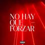 No Hay Que Forzar (Explicit)