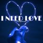 I Need Love (Explicit)