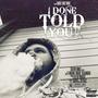 I Done Told You (Explicit)