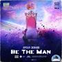 Be The Man (Explicit)