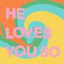 He Loves You So