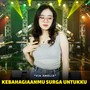 Kebahagiaanmu Surga Untukku