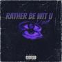 Rathe Be Wit U (Explicit)