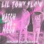 Watch The Moon (Lil Tony Flow) [Explicit]