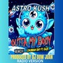 Astro Kush Outta My Body (Alternate Mix) [feat. Chubbah Day & Eaze]