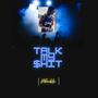 Talk My $hit (Explicit)