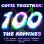 Come Together: 100: THE REMIXES