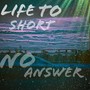 Life To Short No Answer (Explicit)