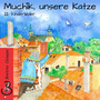 Muchik unsere Katze (11 Kinderlieder)