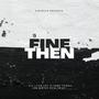 Fine Then (Deluxe Edition) [Explicit]