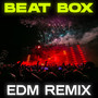 Beat Box (EDM Remix) [Explicit]