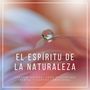 El Espíritu de la Naturaleza: Terapia Natural para Relajación Mental y Control Emocional