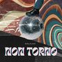 NON TORNO