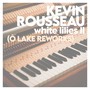 White Lilies II (Ô Lake Reworks)