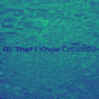 All That I Know (Explicit)