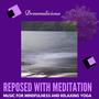 Reposed With Meditation - Music For Mindfulness And Relaxing Yoga