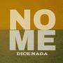 NO ME DICE NADA