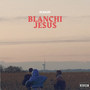 Blanchi Jesus (Explicit)