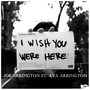 I Wish You Were Here (Live) [feat. Ava Arrington]