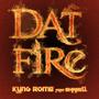 Dat Fire (feat. Sharell) [Explicit]