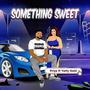 Something Sweet (feat. Yetty Gold) [Explicit]