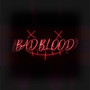 Bad Blood (Explicit)