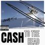 Cash to the Head