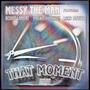 That Moment (feat. Bishop Lamont, MadWackJackson & Loco Motive) [Explicit]