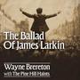 The Ballad Of James Larkin (feat. The Pine Hill Haints)