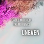 Uneven (Tremo Remix)