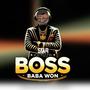 Boss (Baba Won) (feat. Fynex & Dignity)