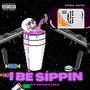 I be Sippin (Explicit)