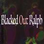 Blacked Out Ralph (feat. Iggypack!) [Explicit]