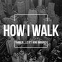 How I Walk (feat. King Imprint) [Explicit]