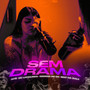 Sem Drama (Explicit)