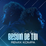 Besoin de toi ( Remix Kompa )