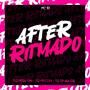 AFTER RITMADO (feat. DJ Oreia 074, DJ GP Da 011 & MC BF) [Explicit]