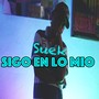 Sigo en Lo Mio (Explicit)