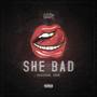 She Bad (feat. Raps) (Explicit)