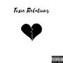 Toxic Relations (Explicit)