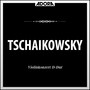 Tschaikowsky: Violinkonzert, Op. 35 - Serenade Melancolique, Op. 26