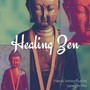 Healing Zen: Powerful Soothing Sound for Calming the Mind