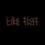 like that (all versions)